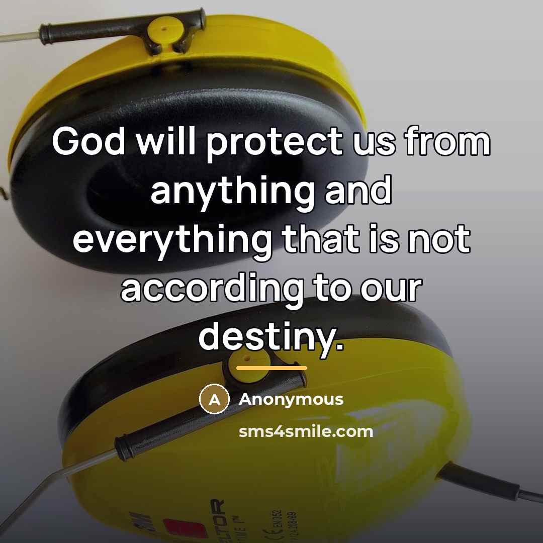“God will protect us from anything and everything that is…” quote by Anonymous