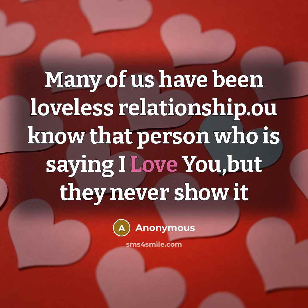 “Many of us have been loveless relationship.ou know that person…” quote by Anonymous