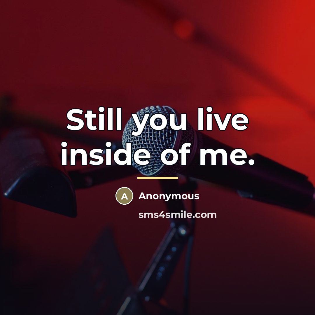 “Still you live inside of me.…” quote by Anonymous