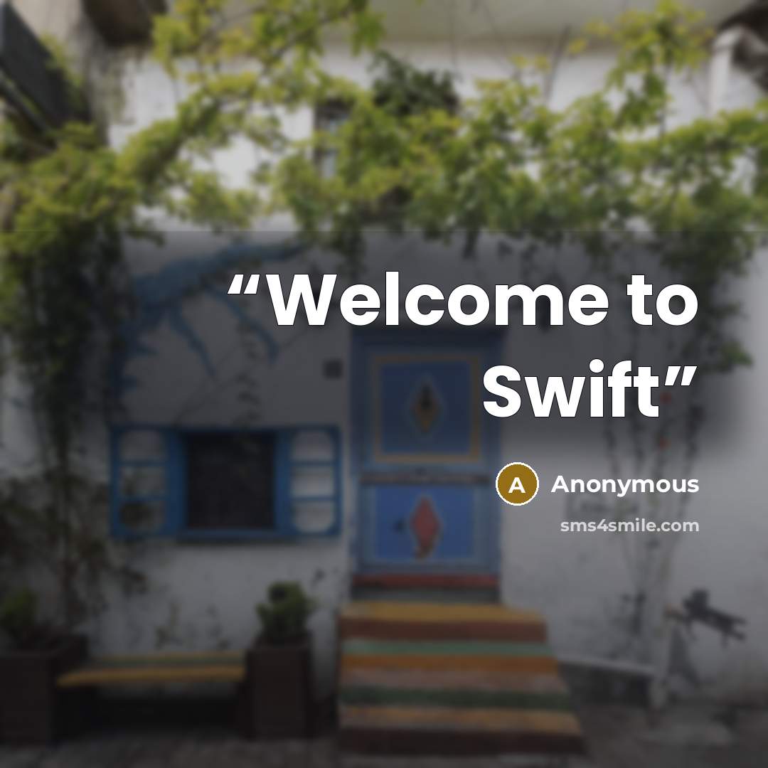 “Welcome to Swift” quote by Anonymous
