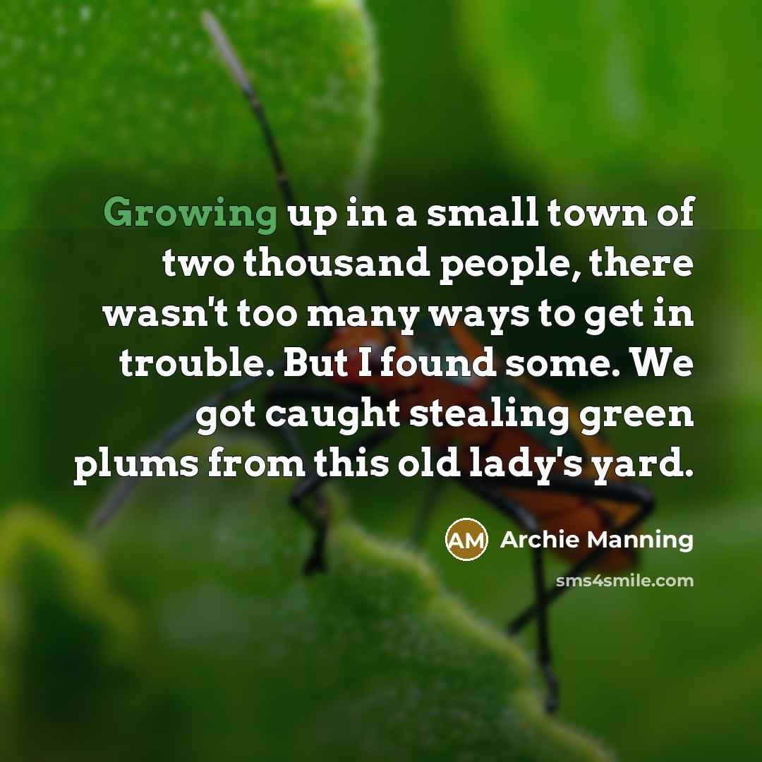 “Growing up in a small town of two thousand people,…” quote by Archie Manning