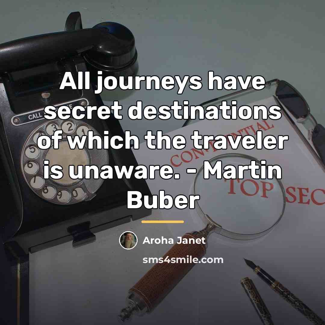 “All journeys have secret destinations of which the traveler is…” quote by Aroha Janet