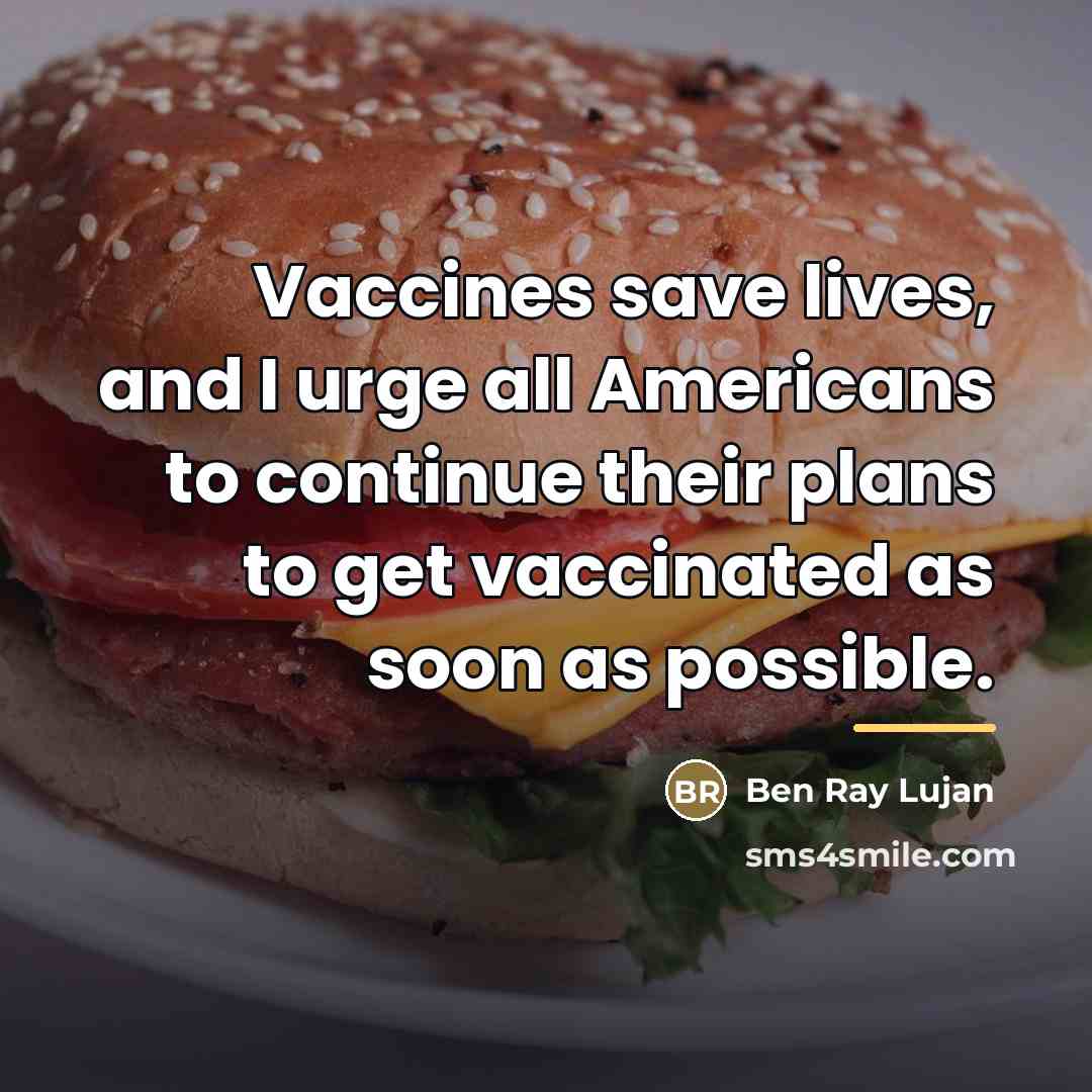 “Vaccines save lives, and I urge all Americans to continue…” quote by Ben Ray Lujan