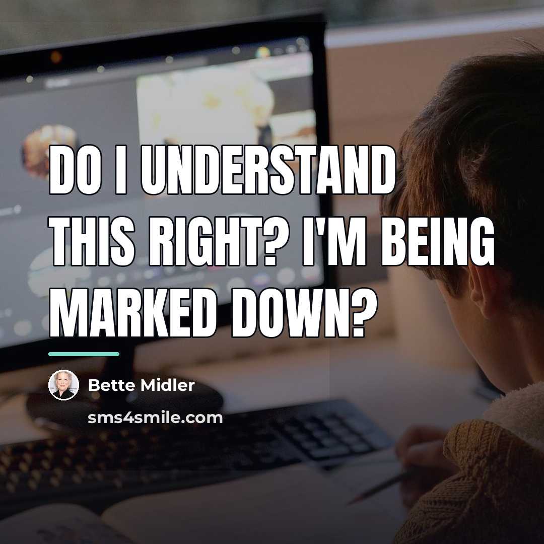 “Do I understand this right? I'm being marked down?…” quote by Bette Midler