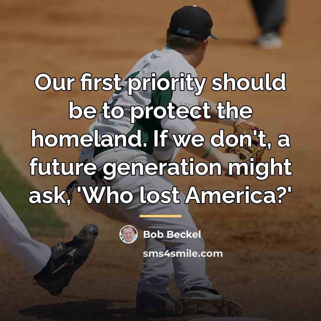 “Our first priority should be to protect the homeland. If…” quote by Bob Beckel