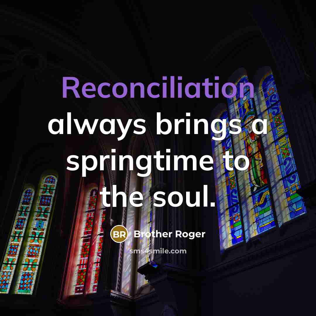 “Reconciliation always brings a springtime to the soul.…” quote by Brother Roger