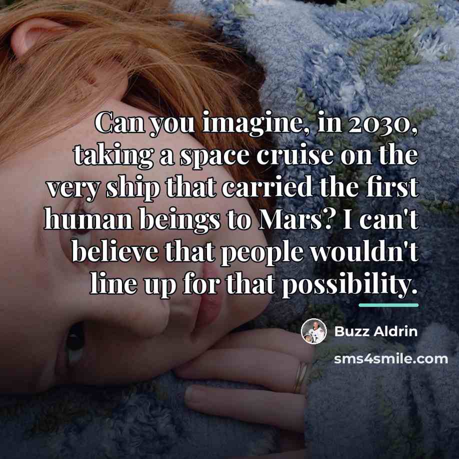 “Can you imagine, in 2030, taking a space cruise on…” quote by Buzz Aldrin