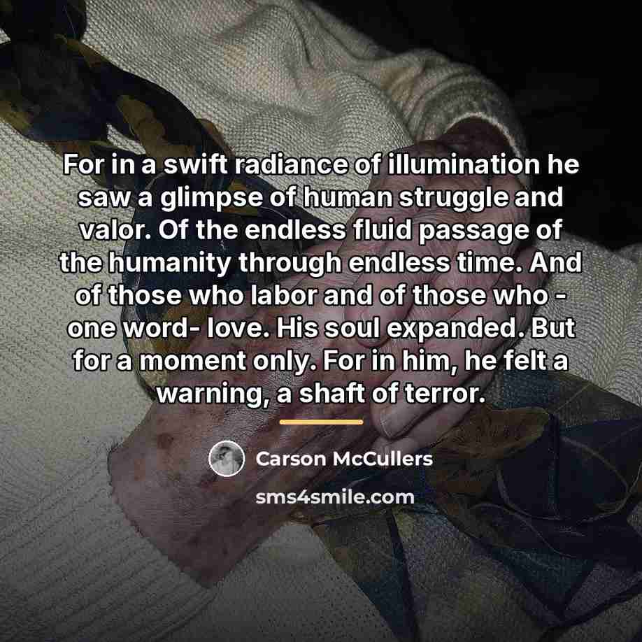 “For in a swift radiance of illumination he saw a…” quote by Carson McCullers