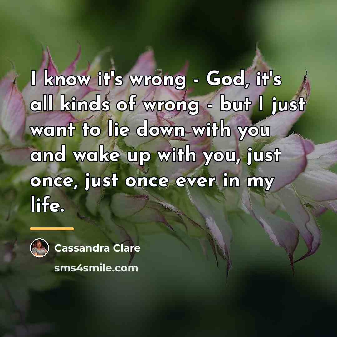 “I know it's wrong - God, it's all kinds of…” quote by Cassandra Clare
