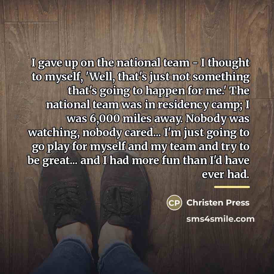 “I gave up on the national team - I thought…” quote by Christen Press