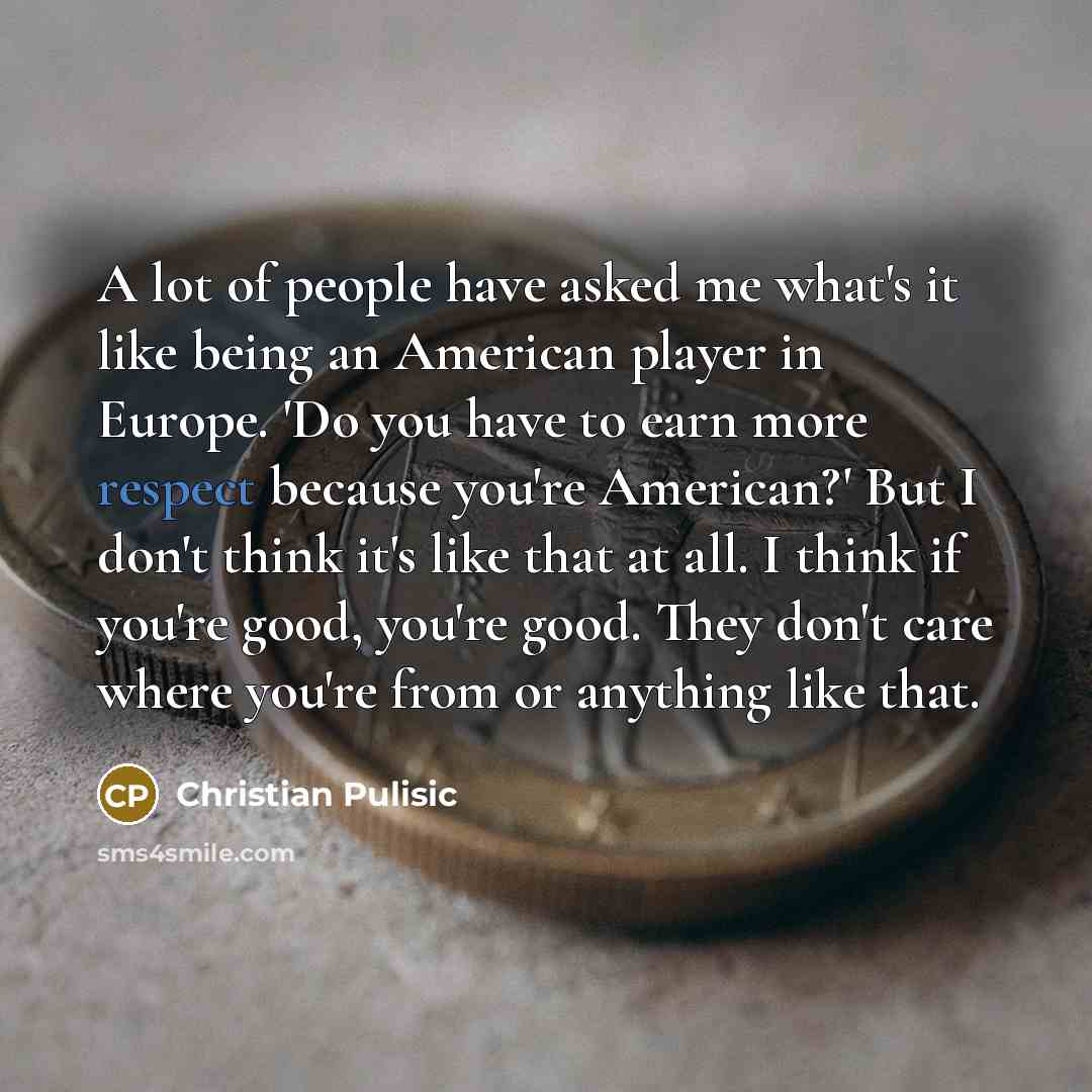 “A lot of people have asked me what's it like…” quote by Christian Pulisic