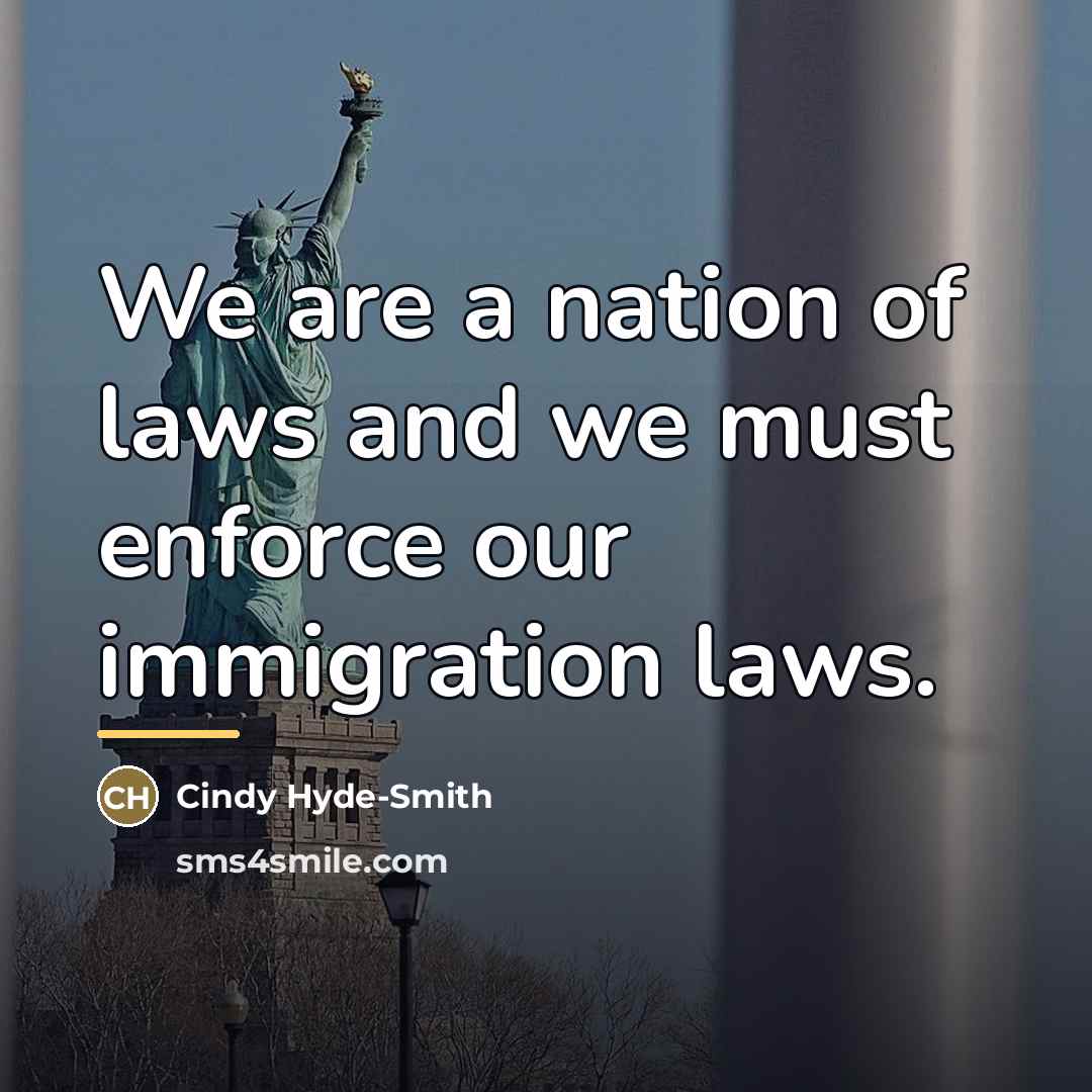 “We are a nation of laws and we must enforce…” quote by Cindy Hyde-Smith