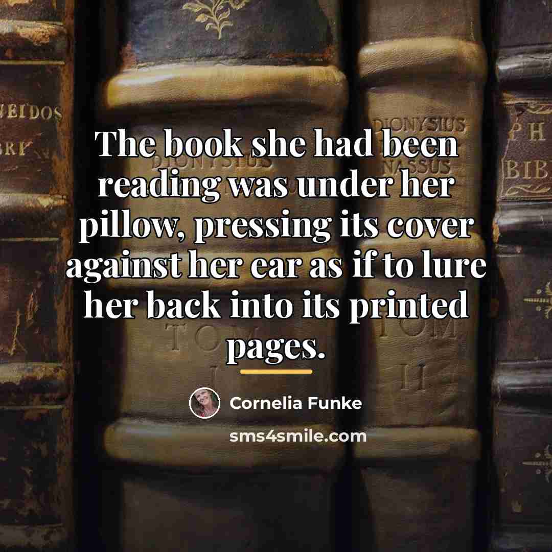 “The book she had been reading was under her pillow,…” quote by Cornelia Funke