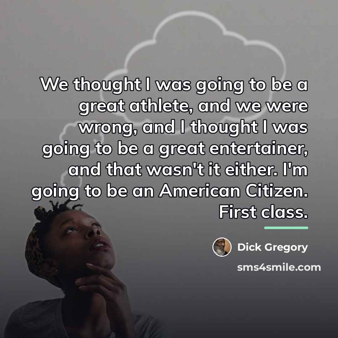 “We thought I was going to be a great athlete,…” quote by Dick Gregory