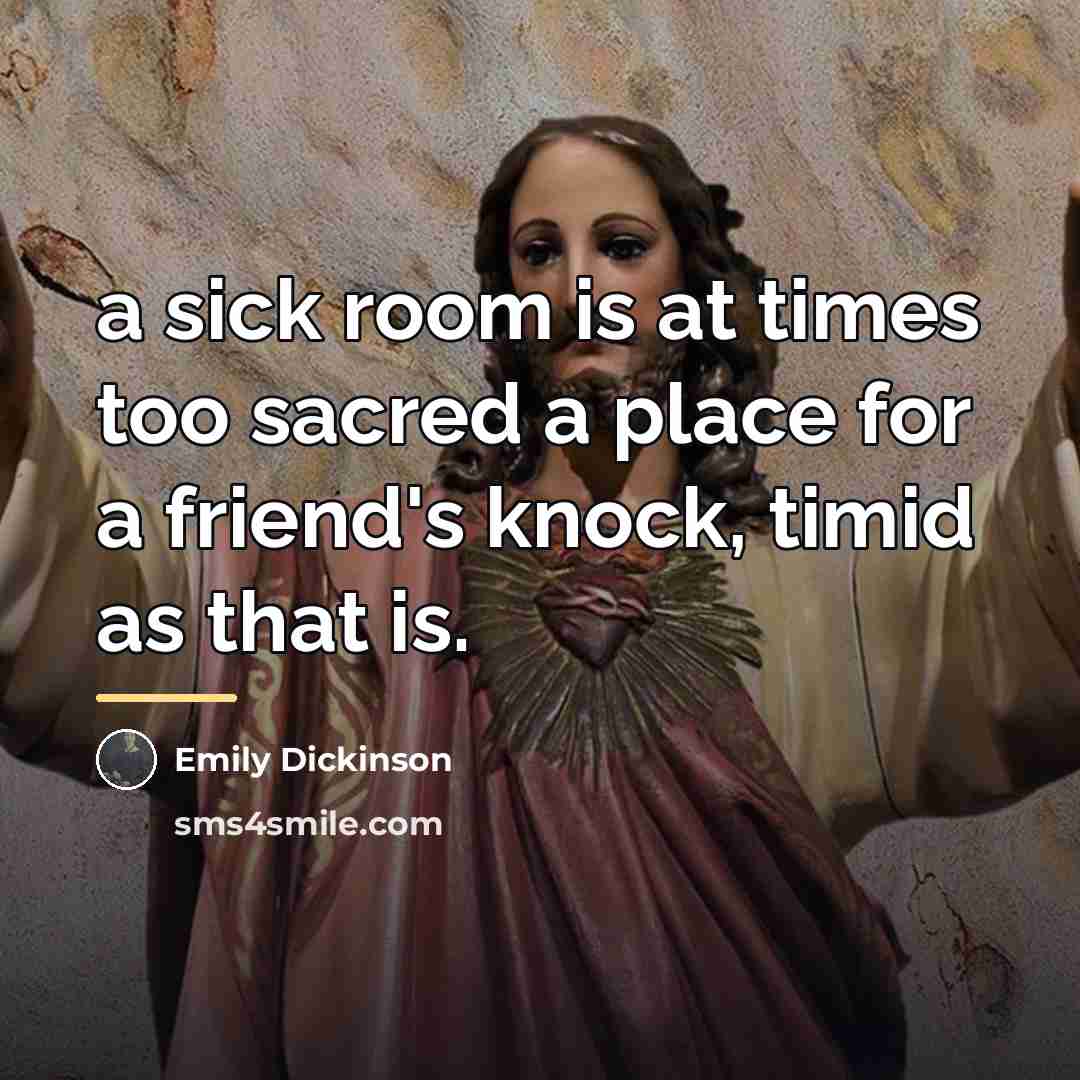 “a sick room is at times too sacred a place…” quote by Emily Dickinson