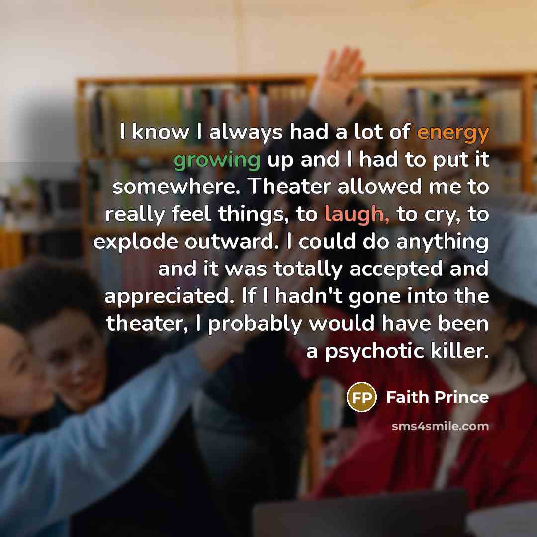 “I know I always had a lot of energy growing…” quote by Faith Prince
