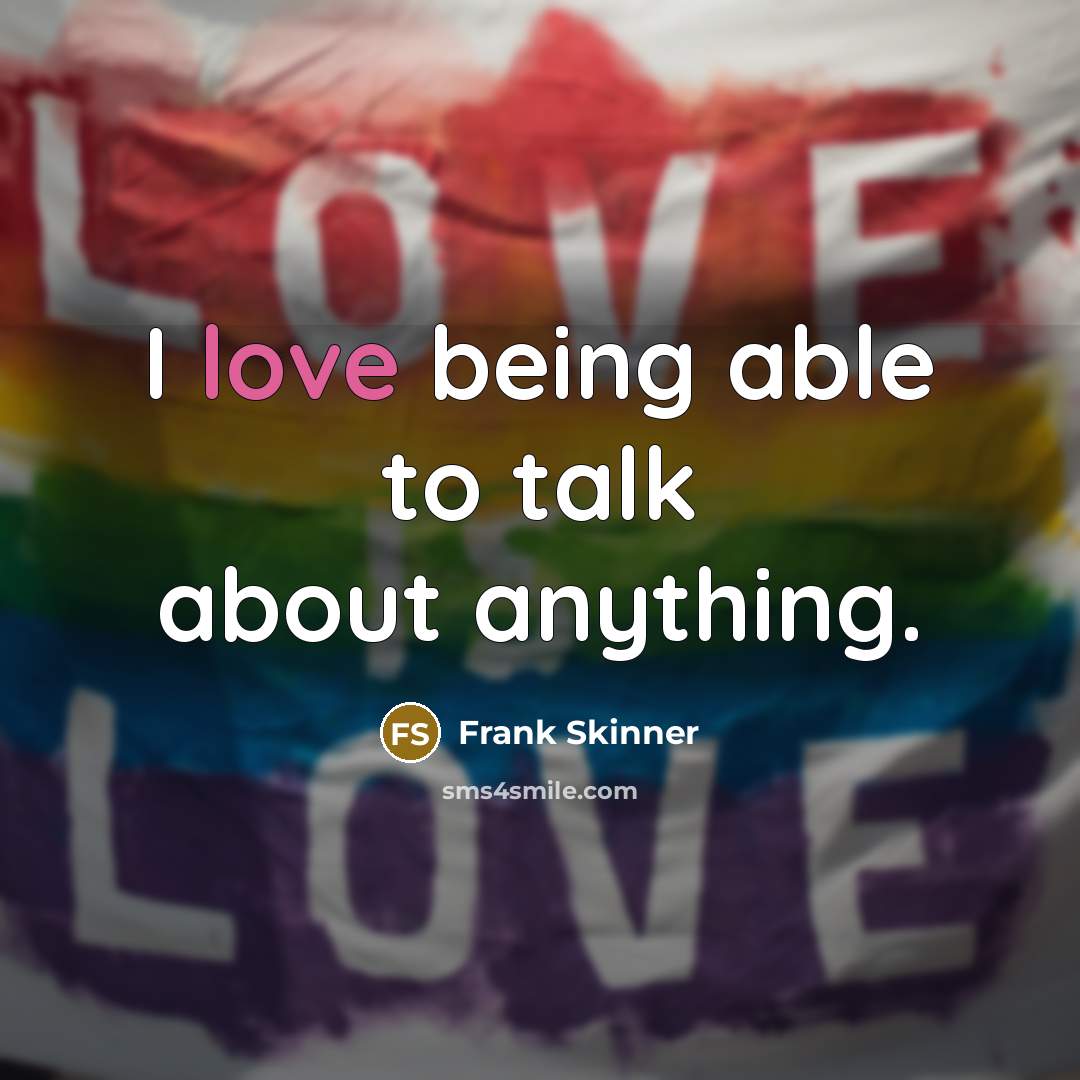 “I love being able to talk about anything.…” quote by Frank Skinner