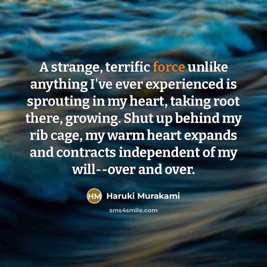“A strange, terrific force unlike anything I've ever experienced is…” quote by Haruki Murakami