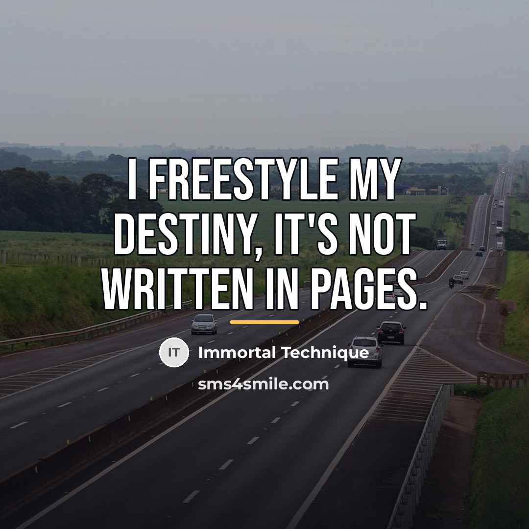 “I Freestyle my Destiny, It's not written in Pages.…” quote by Immortal Technique
