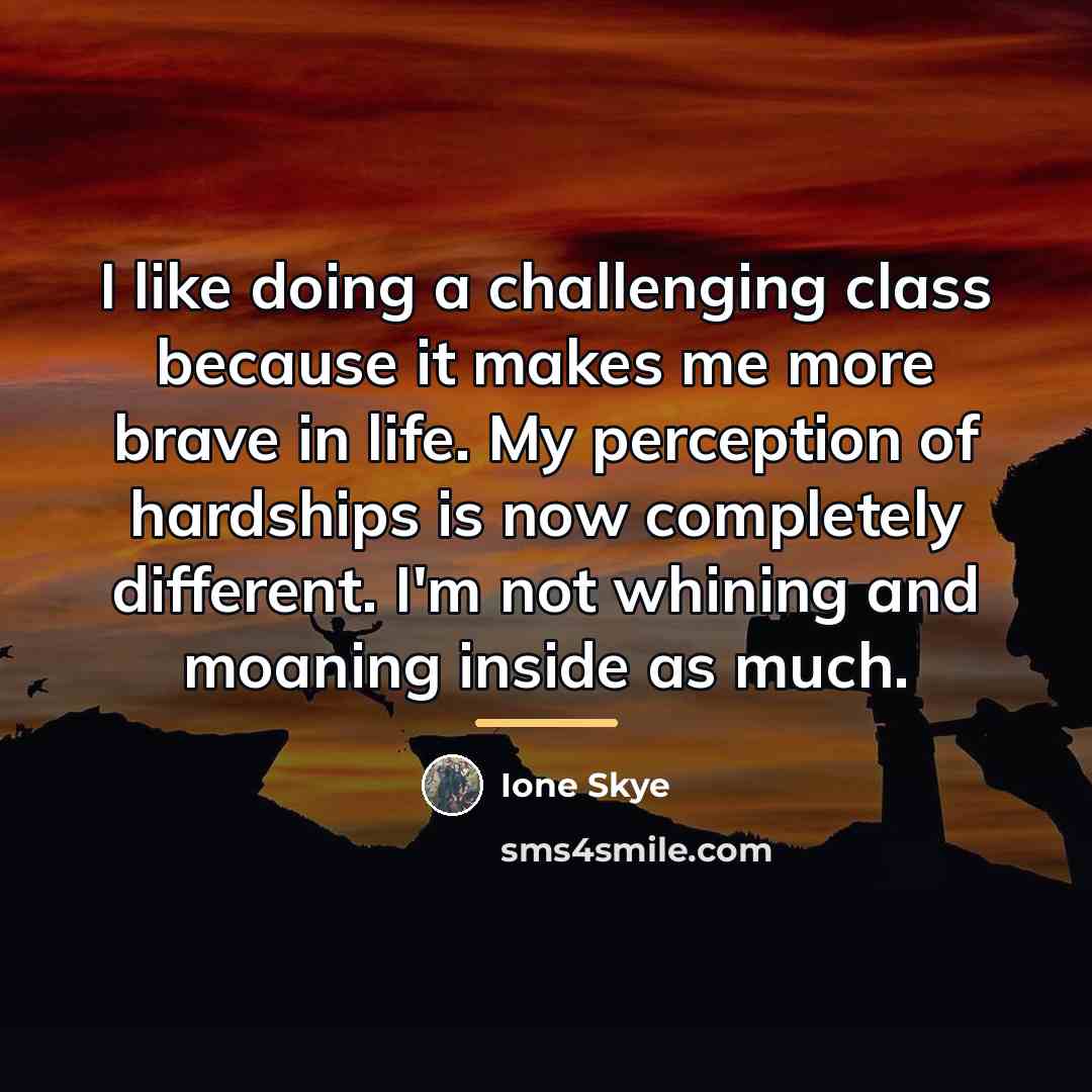 “I like doing a challenging class because it makes me…” quote by Ione Skye