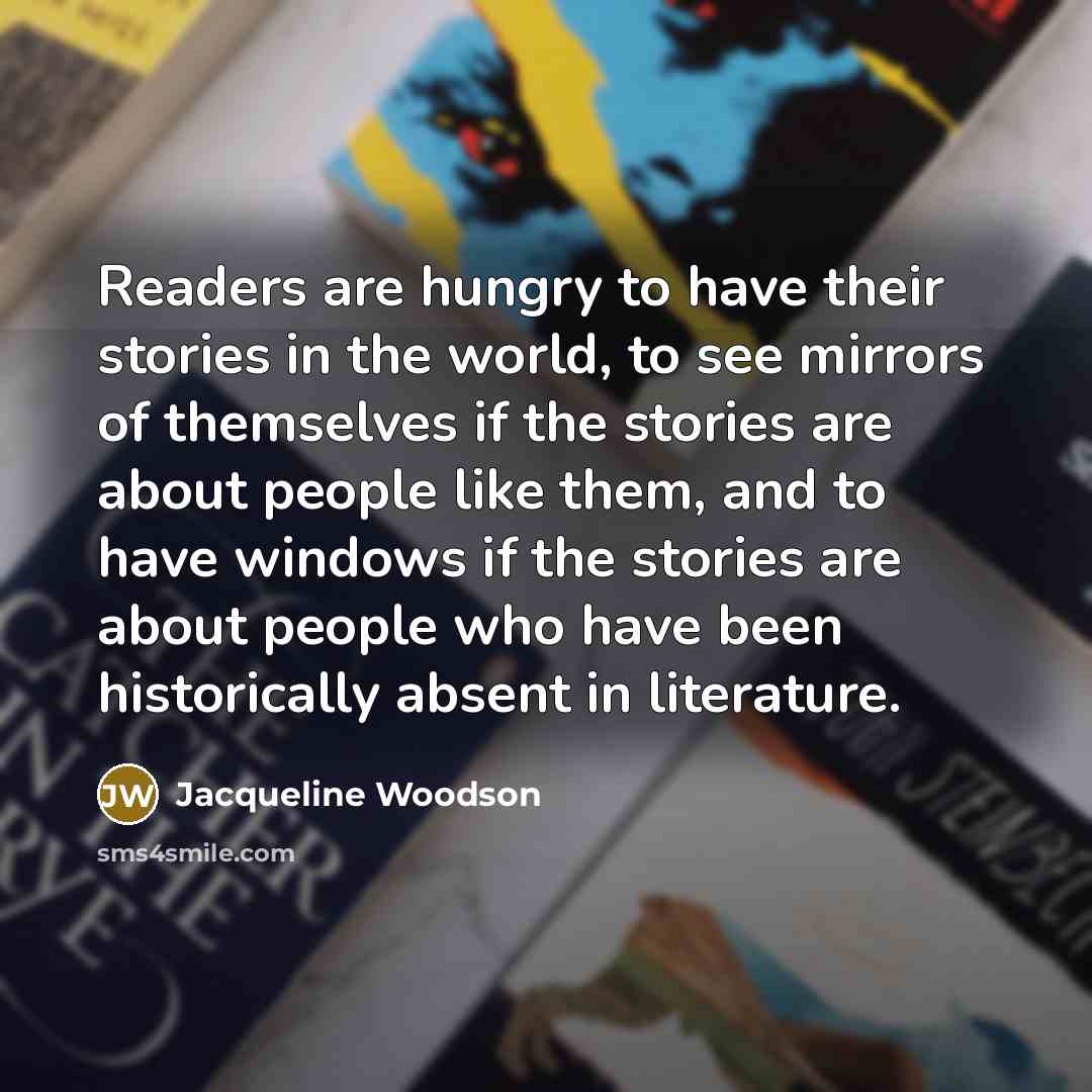 “Readers are hungry to have their stories in the world,…” quote by Jacqueline Woodson