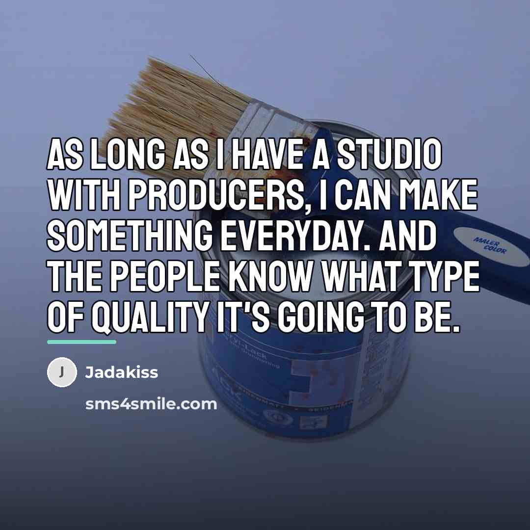 “As long as I have a studio with producers, I…” quote by Jadakiss