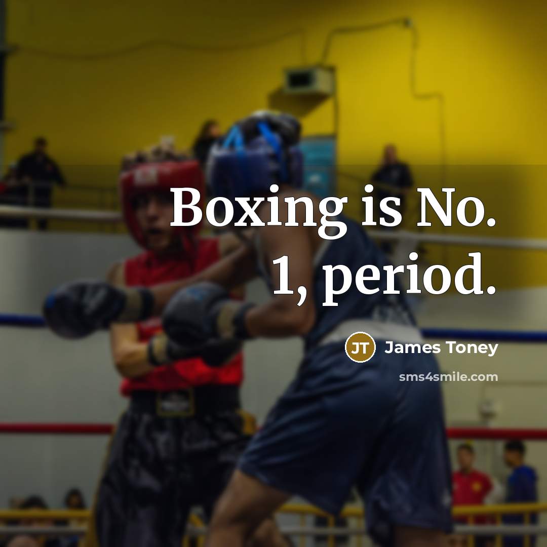 “Boxing is No. 1, period.…” quote by James Toney