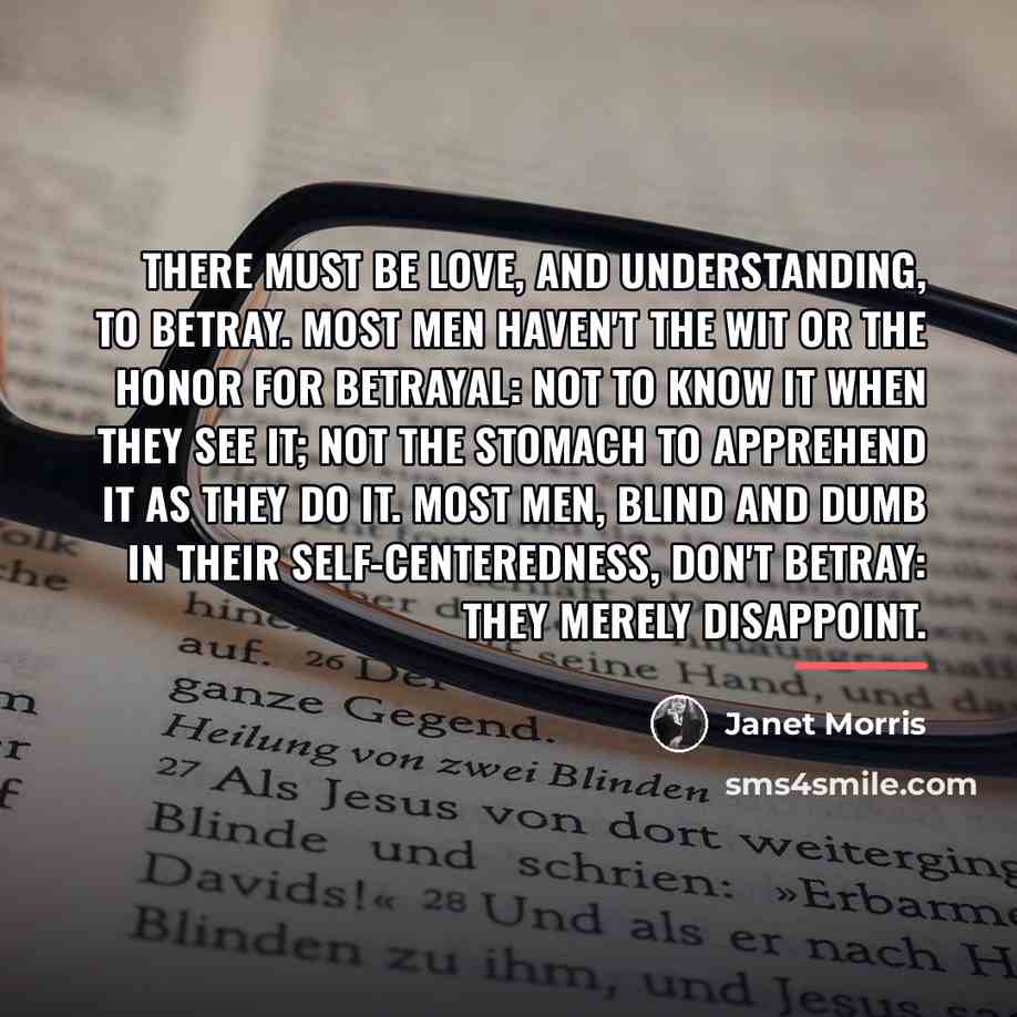 “There must be love, and understanding, to betray. Most men…” quote by Janet Morris