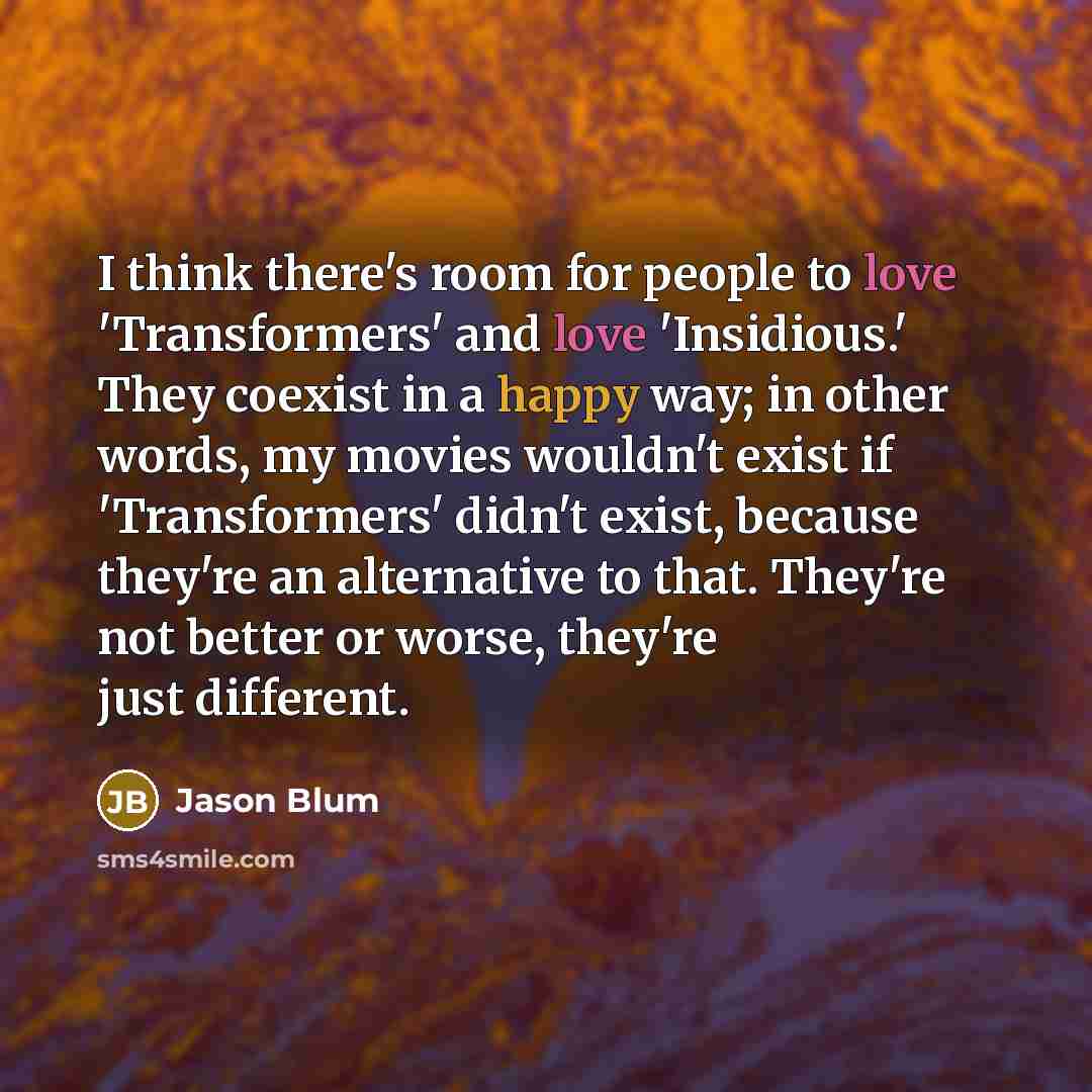 “I think there's room for people to love 'Transformers' and…” quote by Jason Blum