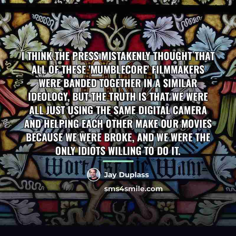 “I think the press mistakenly thought that all of these…” quote by Jay Duplass