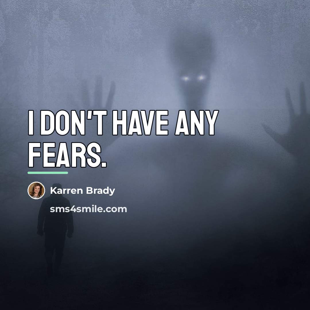 “I don't have any fears.…” quote by Karren Brady