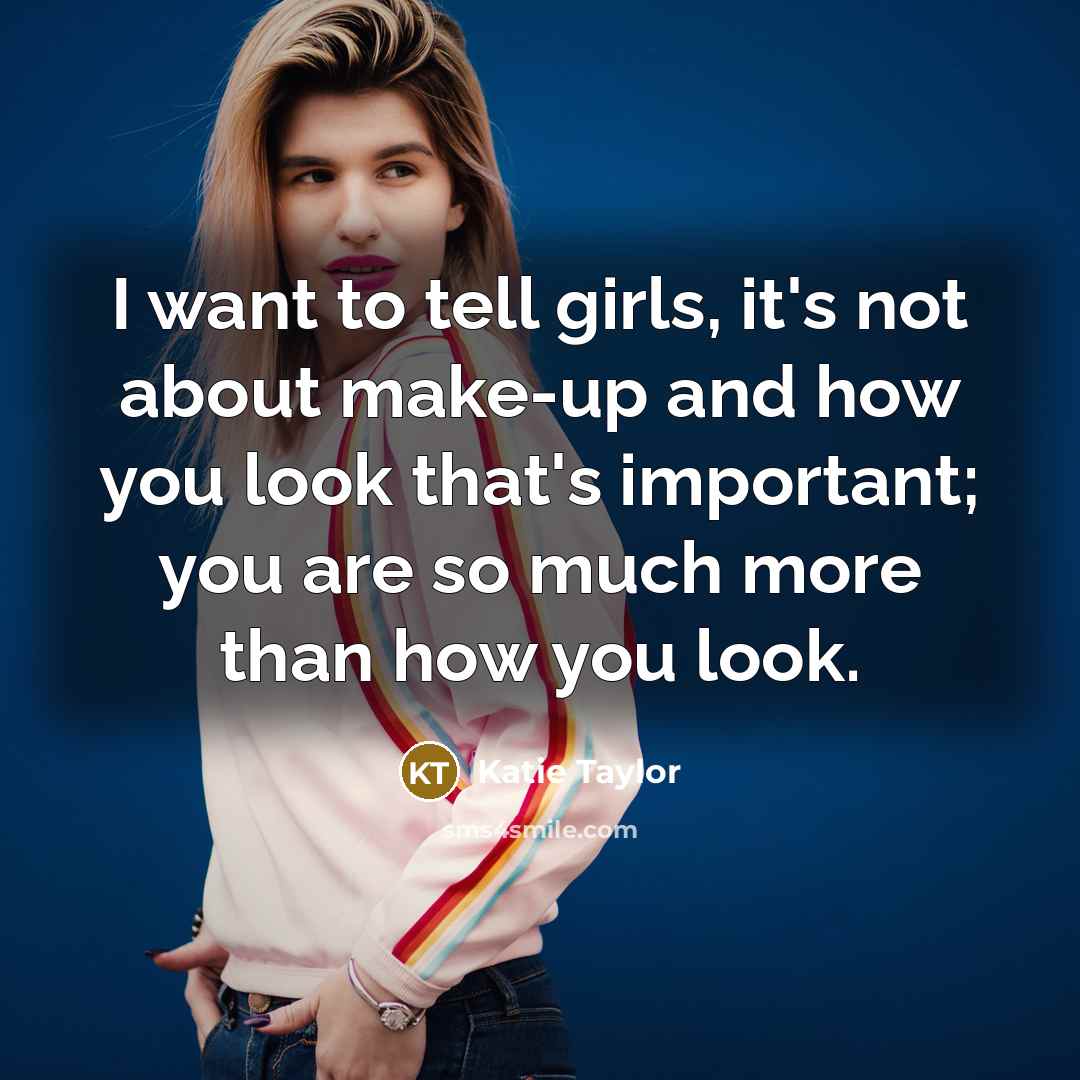 “I want to tell girls, it's not about make-up and…” quote by Katie Taylor