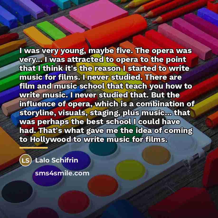 “I was very young, maybe five. The opera was very...…” quote by Lalo Schifrin