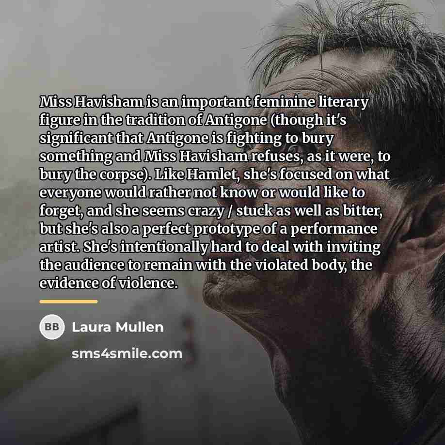 “Miss Havisham is an important feminine literary figure in the…” quote by Laura Mullen