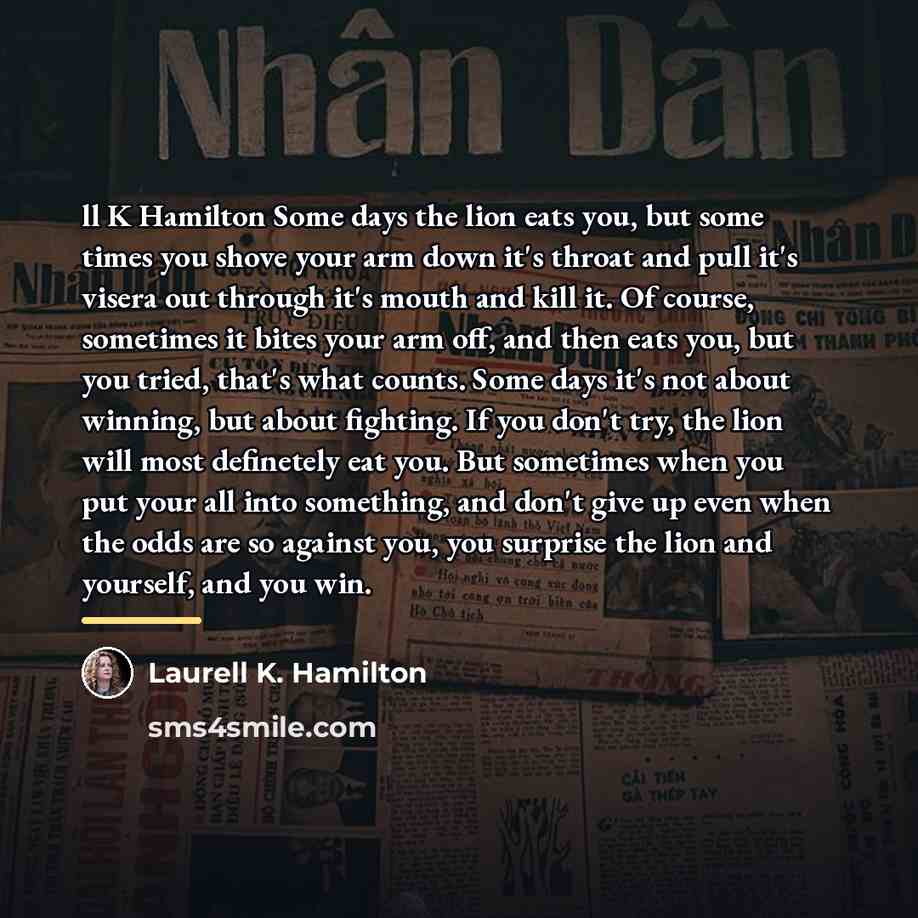 “ll K Hamilton Some days the lion eats you, but…” quote by Laurell K. Hamilton