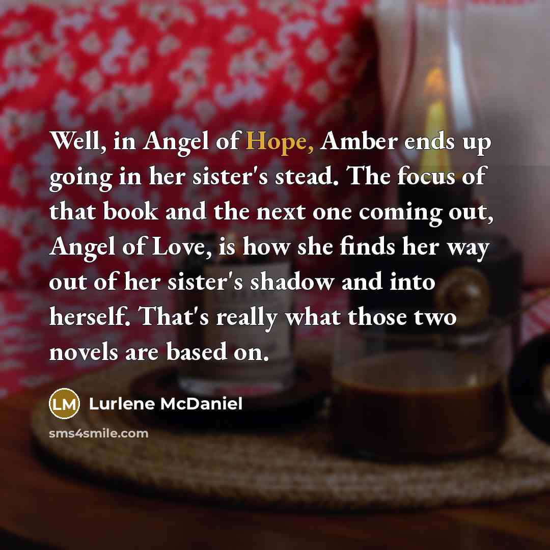 “Well, in Angel of Hope, Amber ends up going in…” quote by Lurlene McDaniel