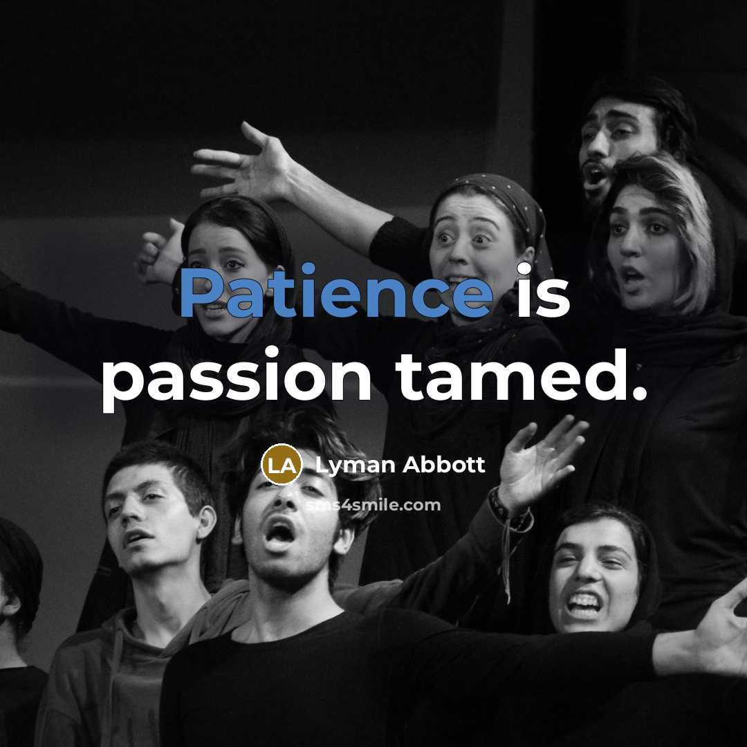 “Patience is passion tamed.…” quote by Lyman Abbott