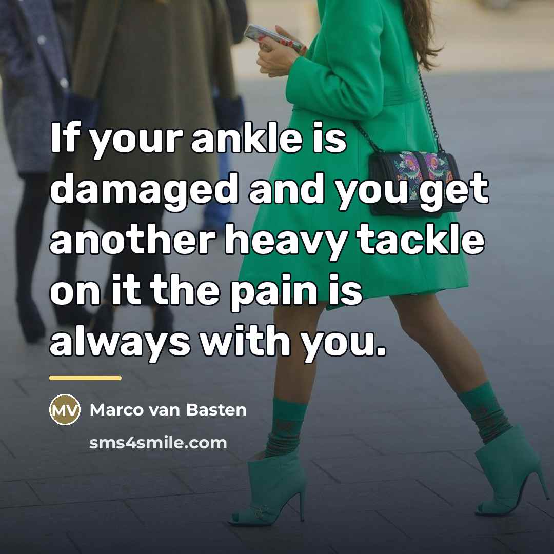 “If your ankle is damaged and you get another heavy…” quote by Marco van Basten