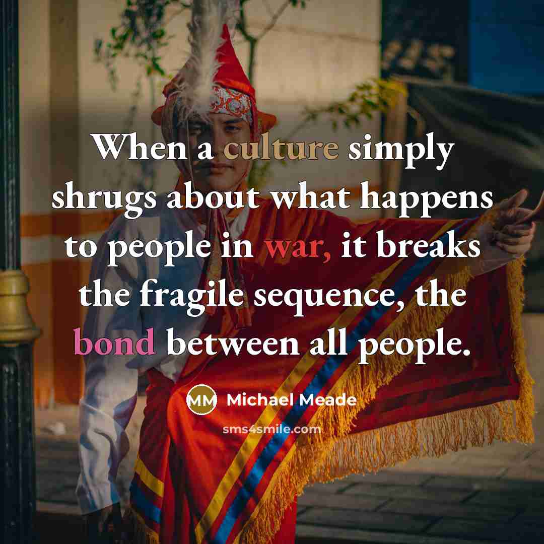 “When a culture simply shrugs about what happens to people…” quote by Michael Meade