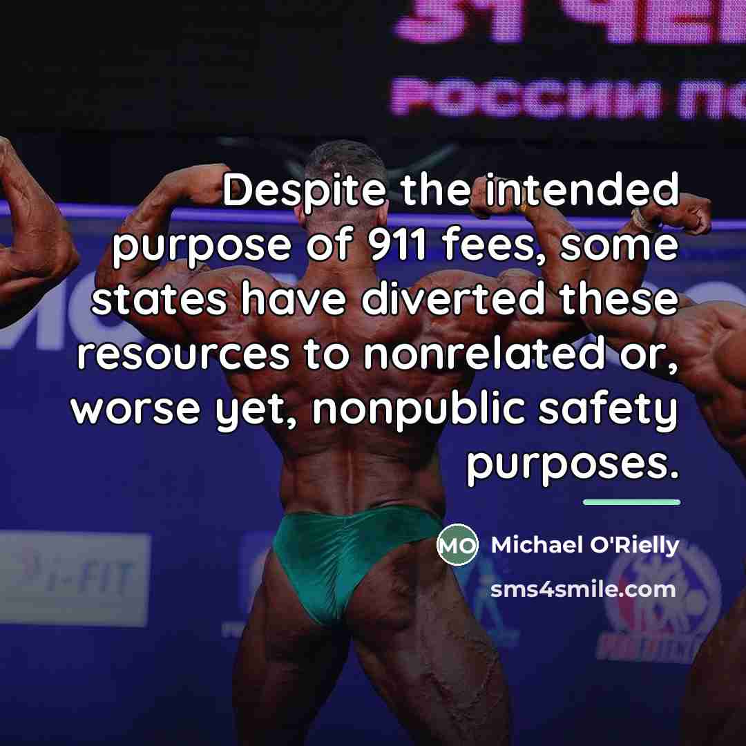 “Despite the intended purpose of 911 fees, some states have…” quote by Michael O'Rielly