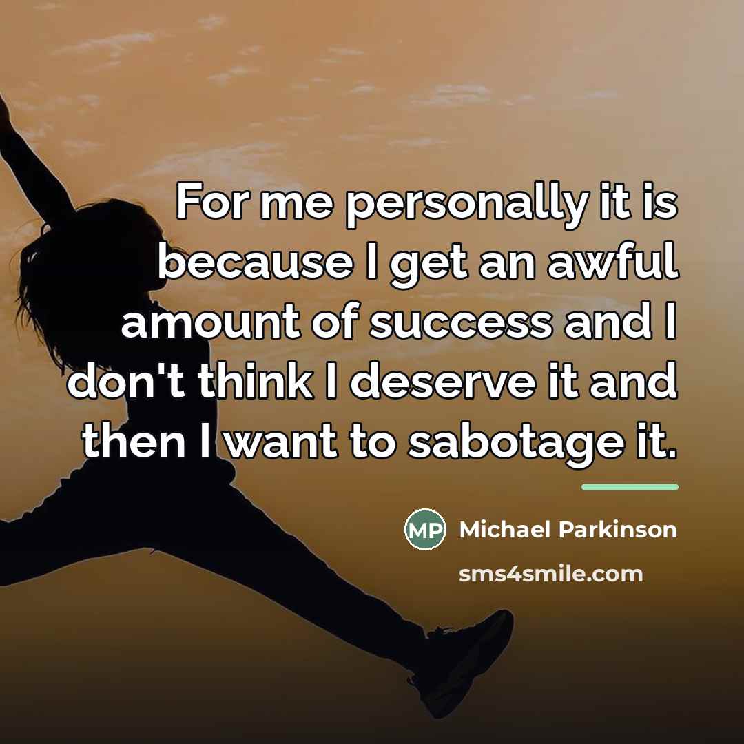 “For me personally it is because I get an awful…” quote by Michael Parkinson