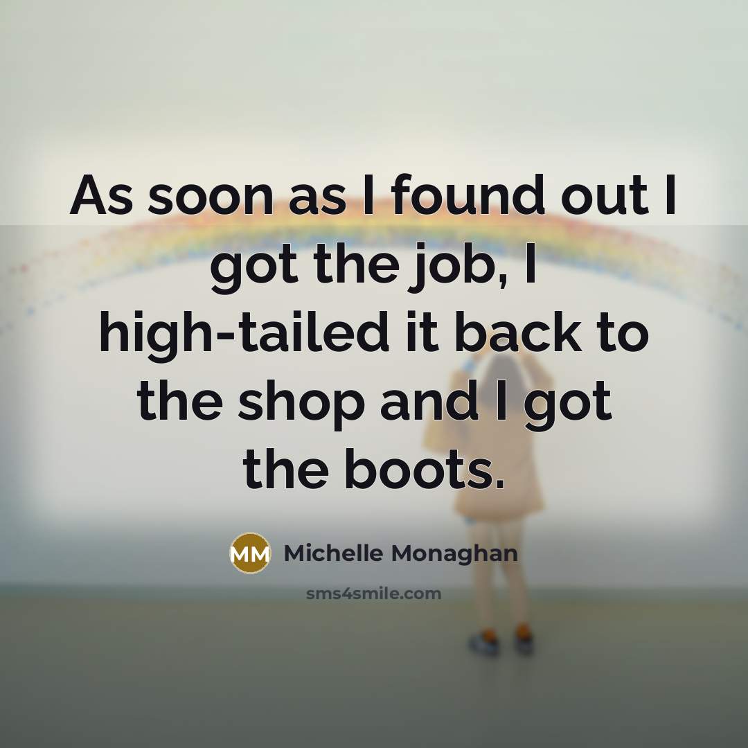 “As soon as I found out I got the job,…” quote by Michelle Monaghan