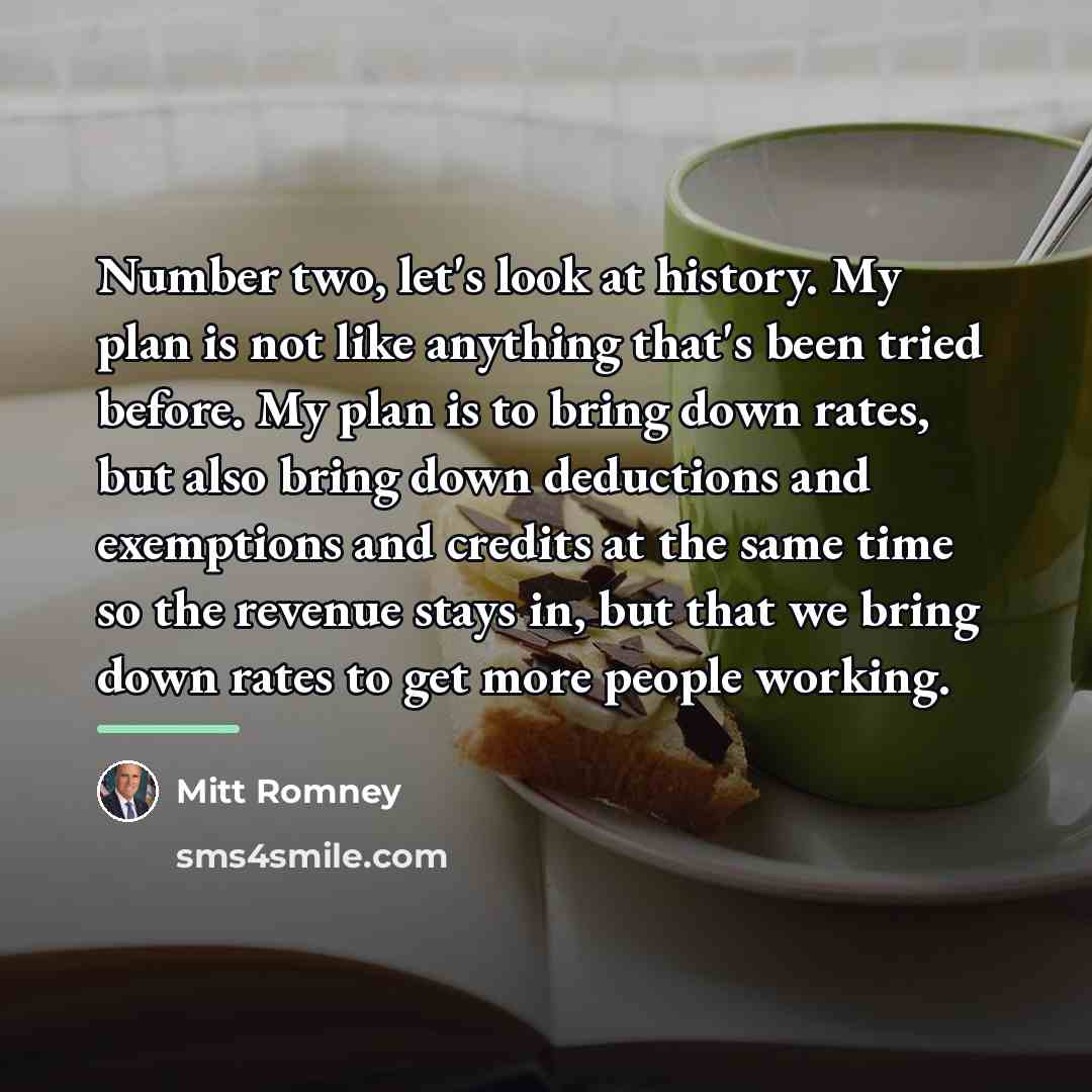 “Number two, let's look at history. My plan is not…” quote by Mitt Romney