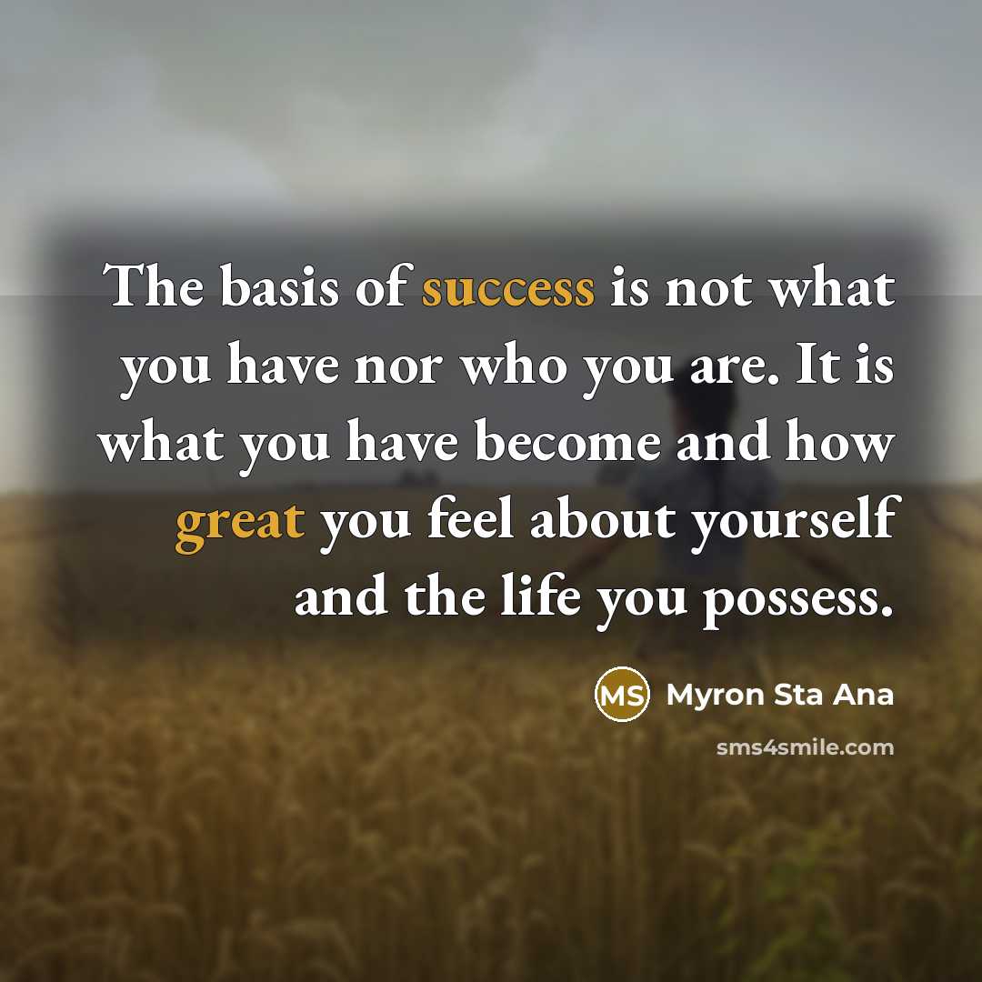 “The basis of success is not what you have nor…” quote by Myron Sta Ana