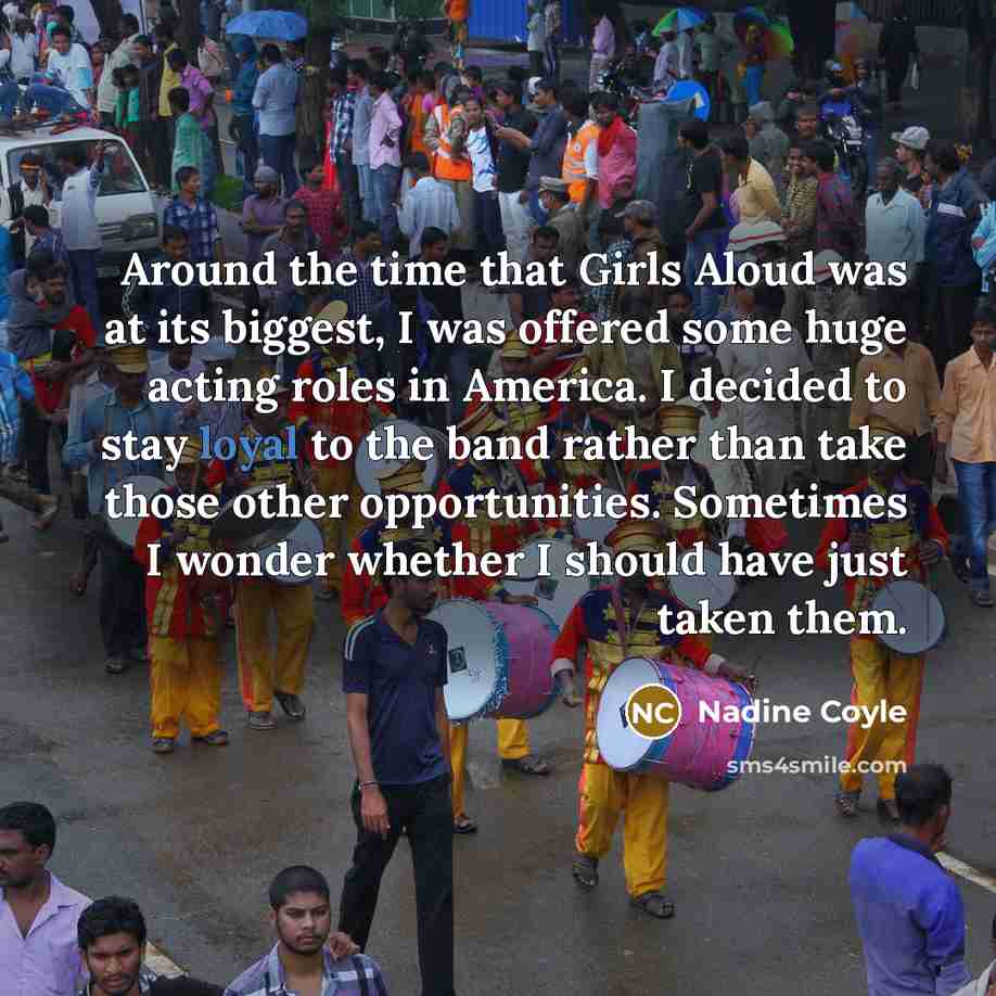 “Around the time that Girls Aloud was at its biggest,…” quote by Nadine Coyle