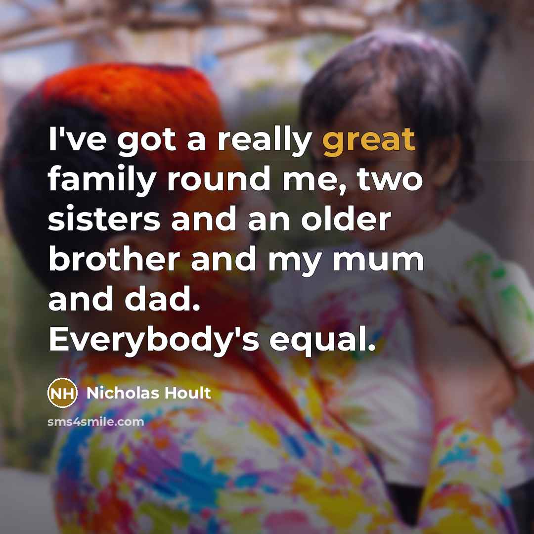 “I've got a really great family round me, two sisters…” quote by Nicholas Hoult