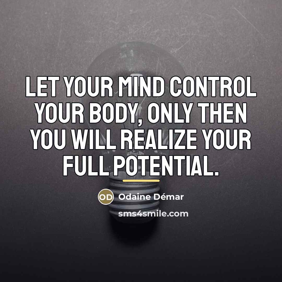 “Let your mind control your body, only then you will…” quote by Odaine Démar
