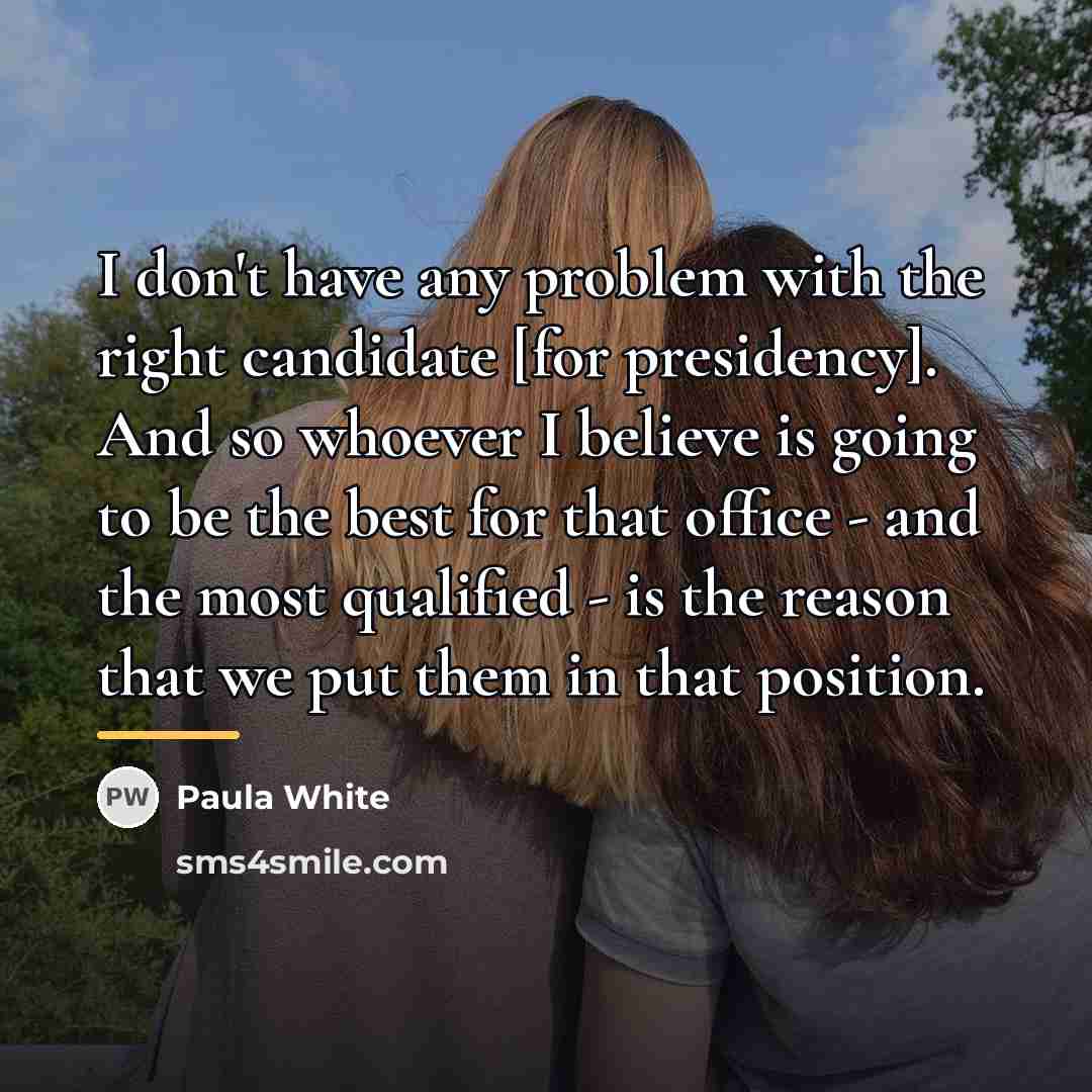 “I don't have any problem with the right candidate [for…” quote by Paula White
