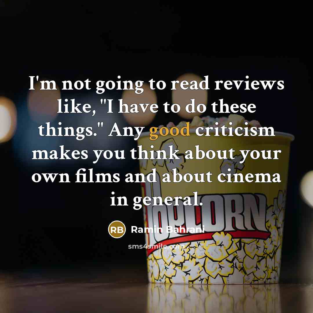 “I'm not going to read reviews like, "I have to…” quote by Ramin Bahrani