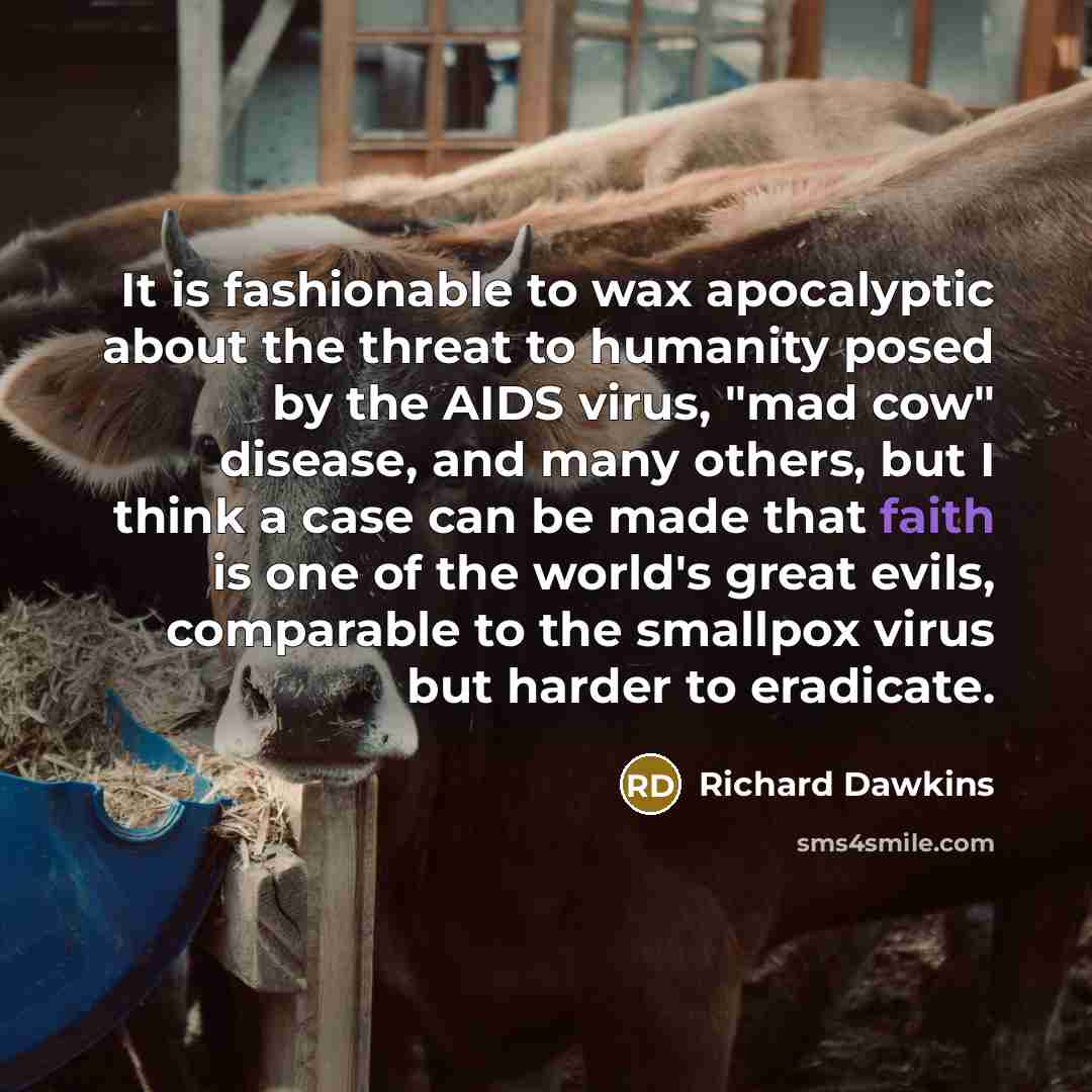 “It is fashionable to wax apocalyptic about the threat to…” quote by Richard Dawkins